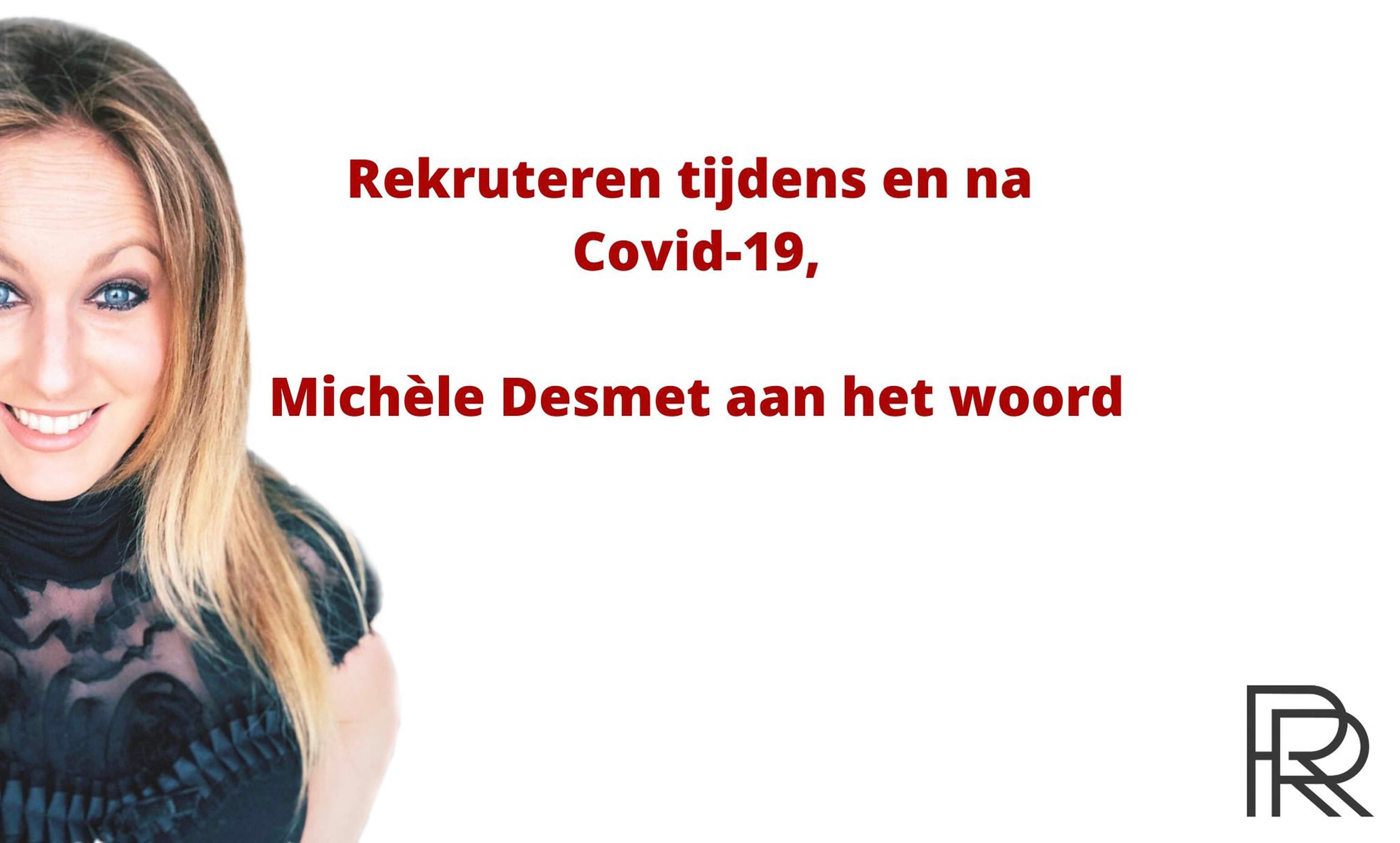 Rekruteren tijdens en na Covid-19, Michèle Desmet aan het woord